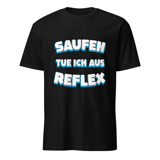 Saufen tue ich aus Reflex T-Shirt