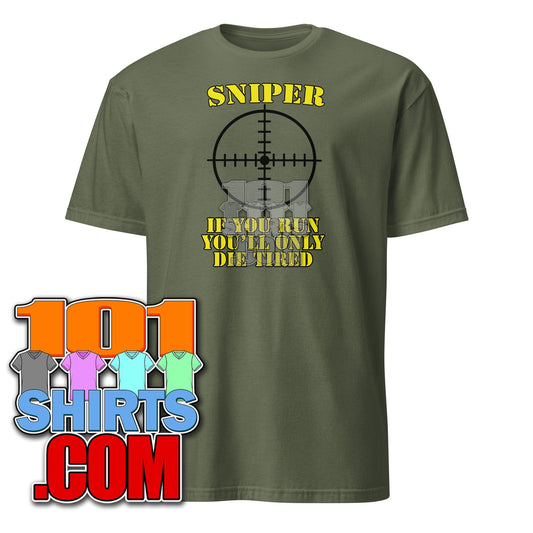 Sniper If You Run You’ll Only Die Tired T Shirt