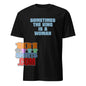 "Sometimes The King Is A Woman" T-Shirt: Empowering, Bold & Feminist Statement Tee - Perfect Gift for Strong Women!