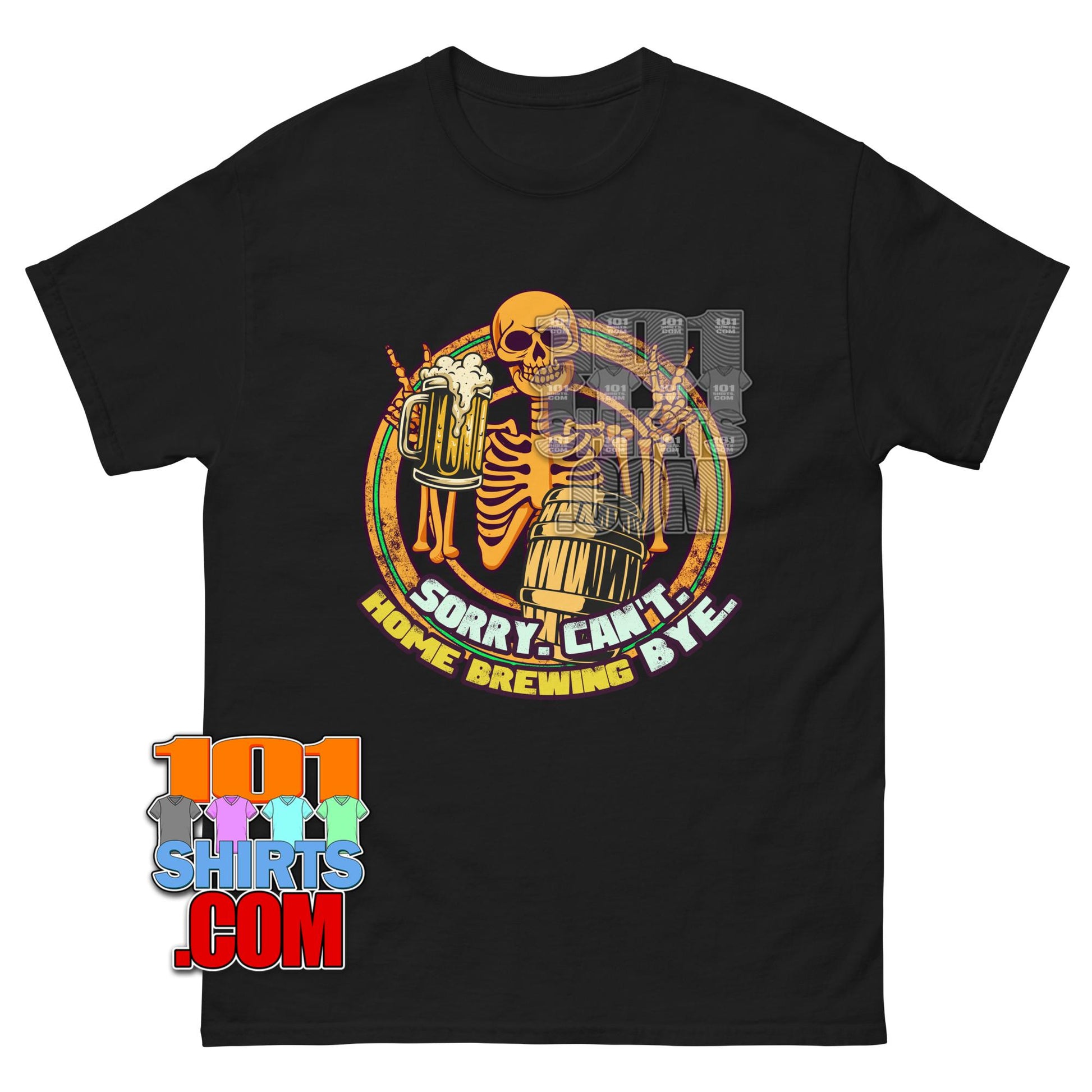 Sorry Can't Home Brewing Bye T-Shirt | Funny Beer & Skeleton Homebrewer Tee