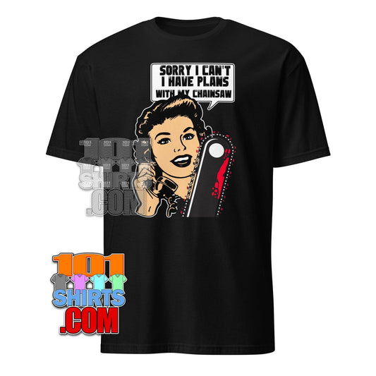 "Sorry, Can't: Plans with My Chainsaw" T-Shirt: Funny, Retro & Dark Humor Tee - Perfect Gift for Horror Fans!