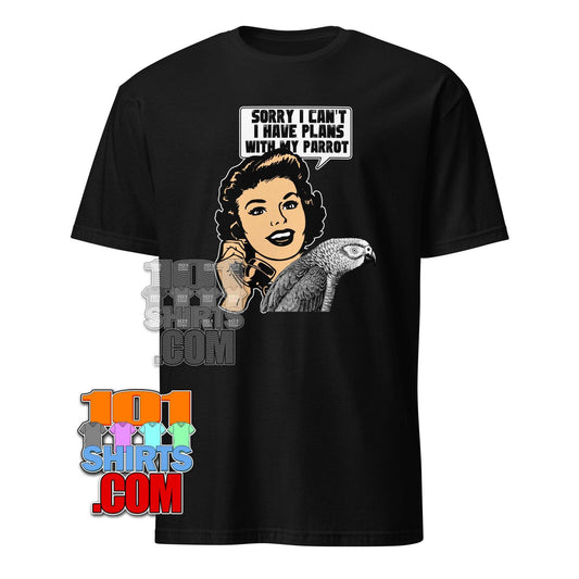 "Sorry, Can't: Plans with My Parrot" T-Shirt: Funny, Retro & Bird Lover Tee - Perfect Gift for Parrot Owners!
