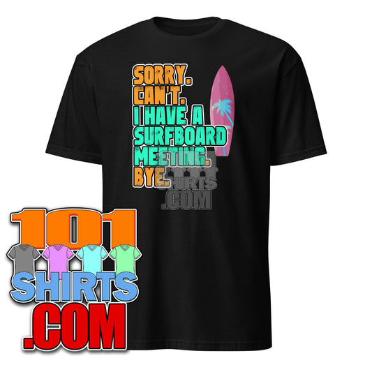 Surfboard Meeting T-Shirt - Funny Surfing Excuse Tee