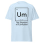 Um The Element of Confusion Periodic Table Graphic Novelty Sarcastic Funny T Shirt - 101 Shirts