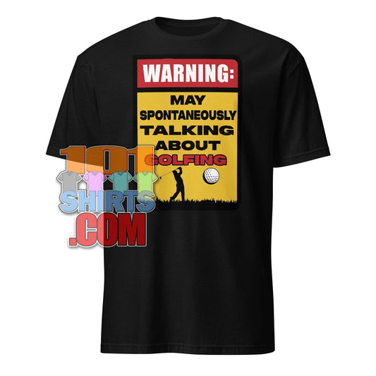 "WARNING: May Spontaneously Talk About Golfing" Funny Golfer T-Shirt - Perfect for Golf Enthusiasts Tee