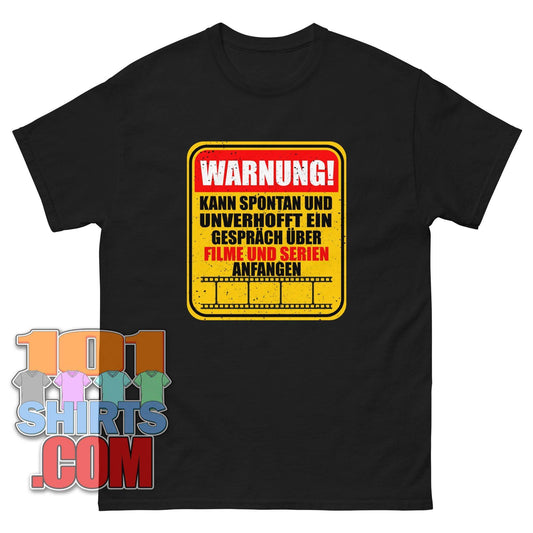 "WARNUNG! Kann spontan und unverhofft ein Gespräch über FILME UND SERIEN anfangen." T-Shirt – Für alle Cineasten und Serienjunkies!