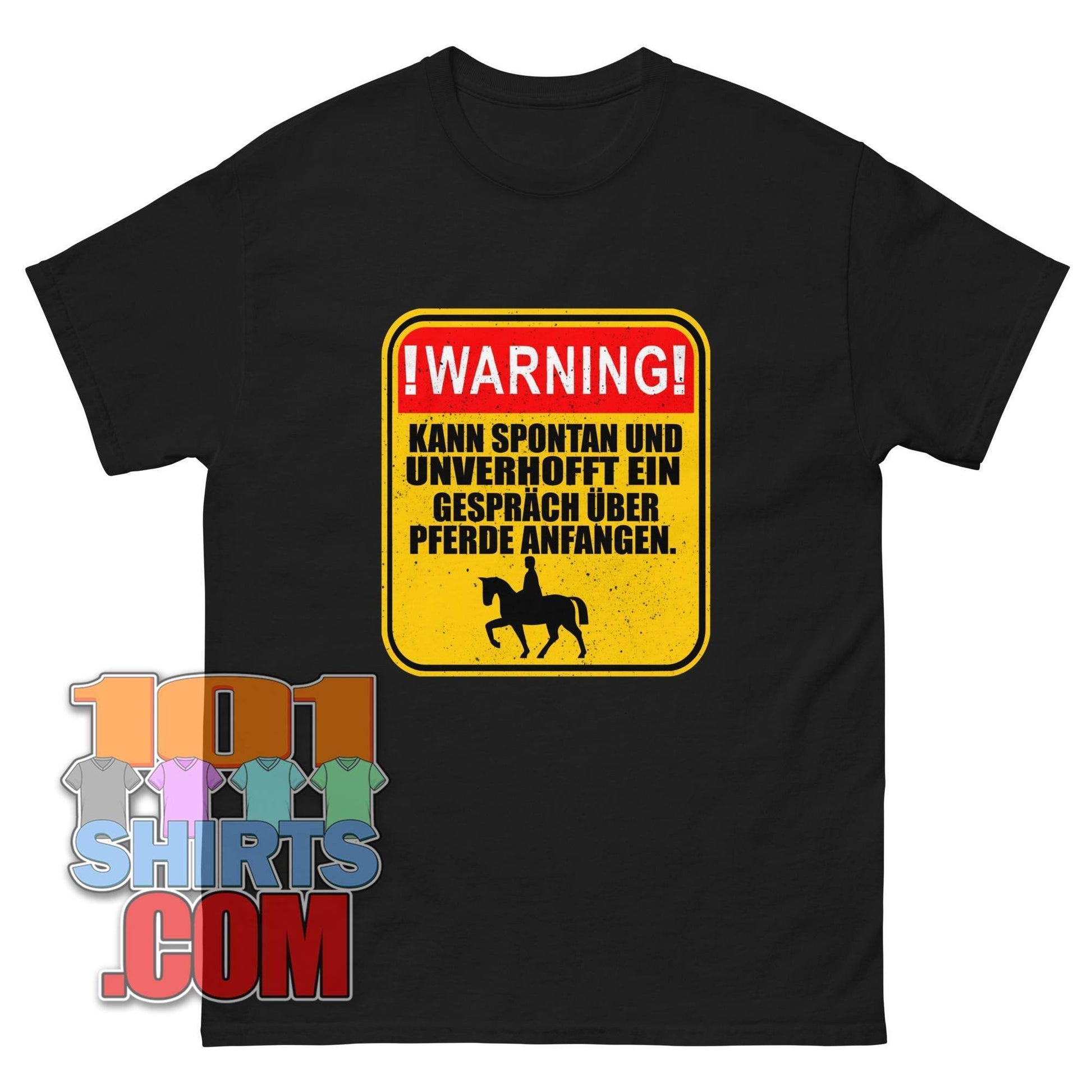 "WARNUNG! Kann spontan und unverhofft ein Gespräch über Pferde anfangen." T-Shirt – Für alle, deren Herz für Pferde schlägt!