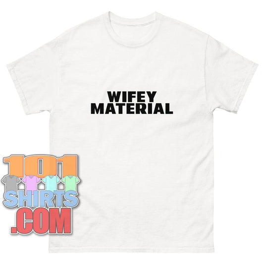 Wifey Material T-Shirt | Funny Gift for Women | Perfect Bride & Mom Tee - 101SHIRTS