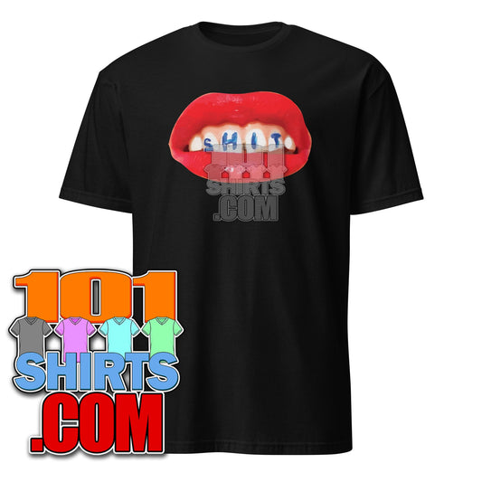Woman Lips Word Shit on the Teeth Tash Art Design T-Shirt