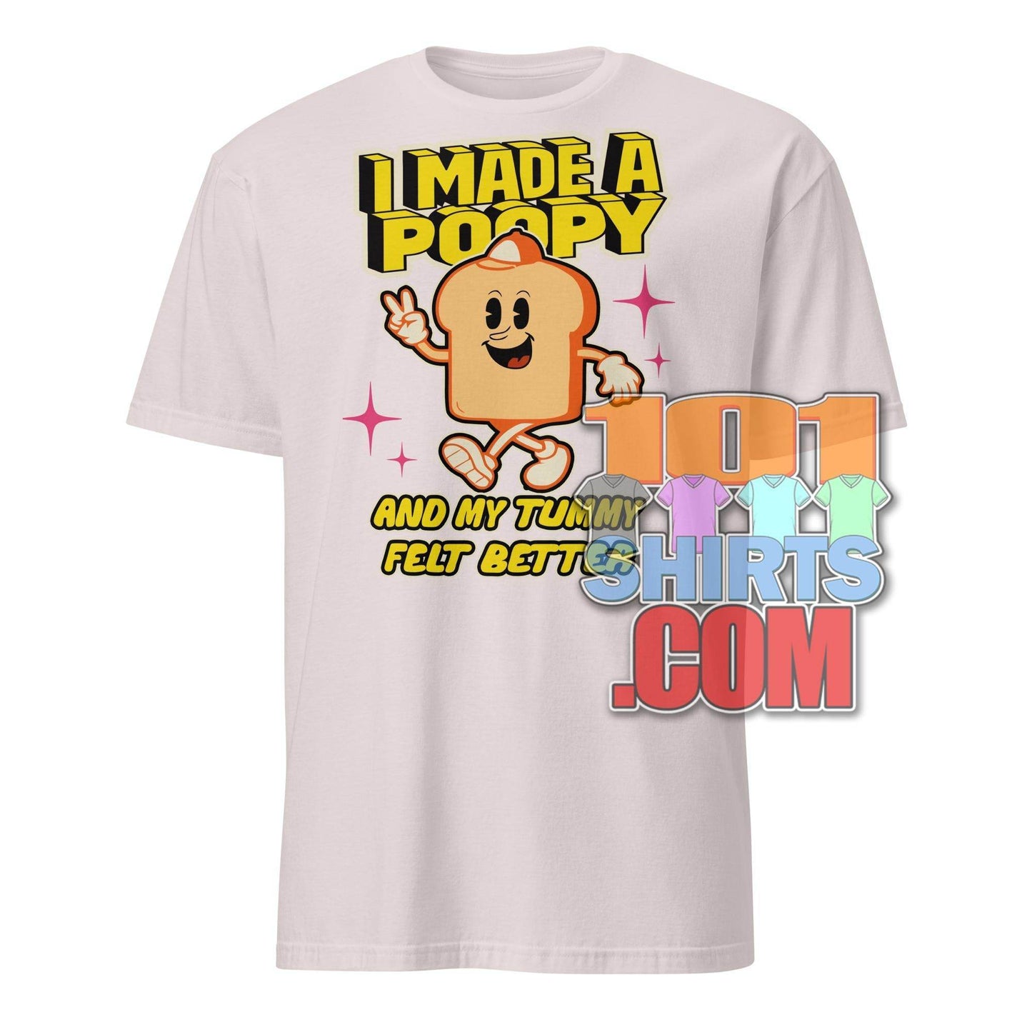 101 SHIRTS I Made a Poopy and My Tummy Felt Better Shirt - 101SHIRTS