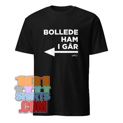 Bollede ham i går Funny  Danish T-Shirt