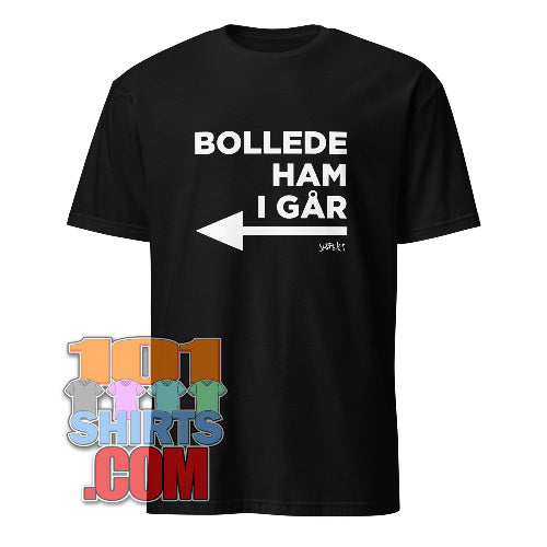 Bollede ham i går Funny  Danish T-Shirt