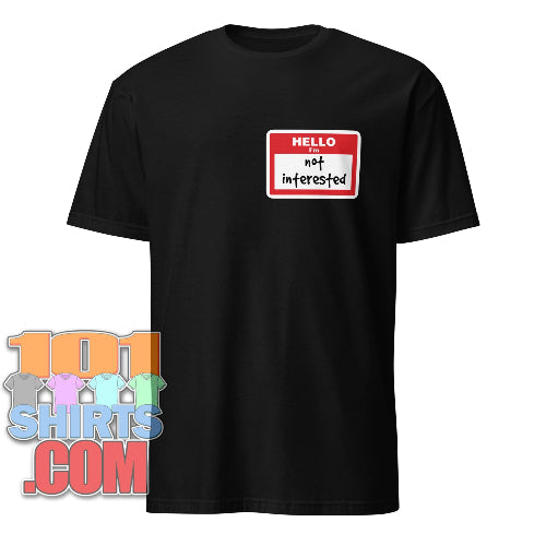 Hello I'm Not Interested Funny T-Shirt - Sarcastic Humor Tee