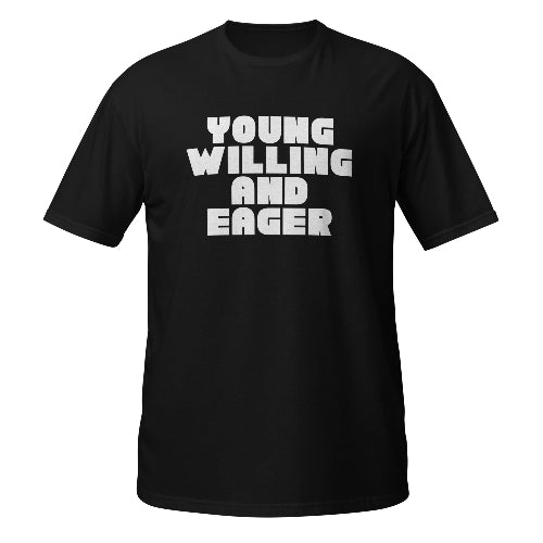 Young Willing and Eager T-Shirt Motivation Attitude Gift