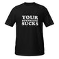 Your Boyfriend Sucks T-Shirt Funny Sarcastic Gift