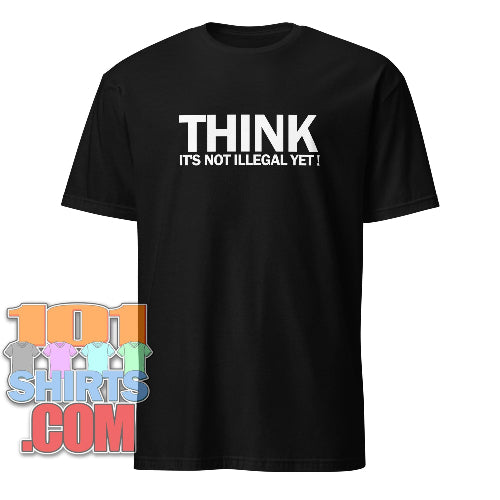 Think It's Not Illegal Yet T-Shirt Free Speech Gift