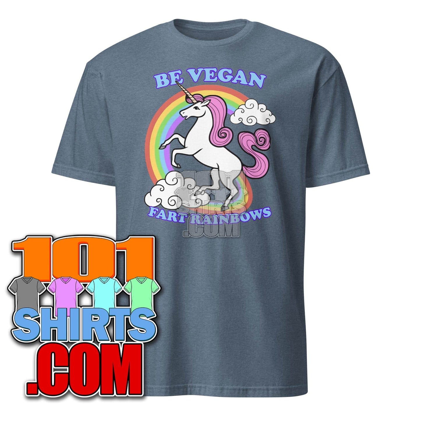 Be Vegan Fart Rainbows Unicorn Funny T-Shirt - 101SHIRTS