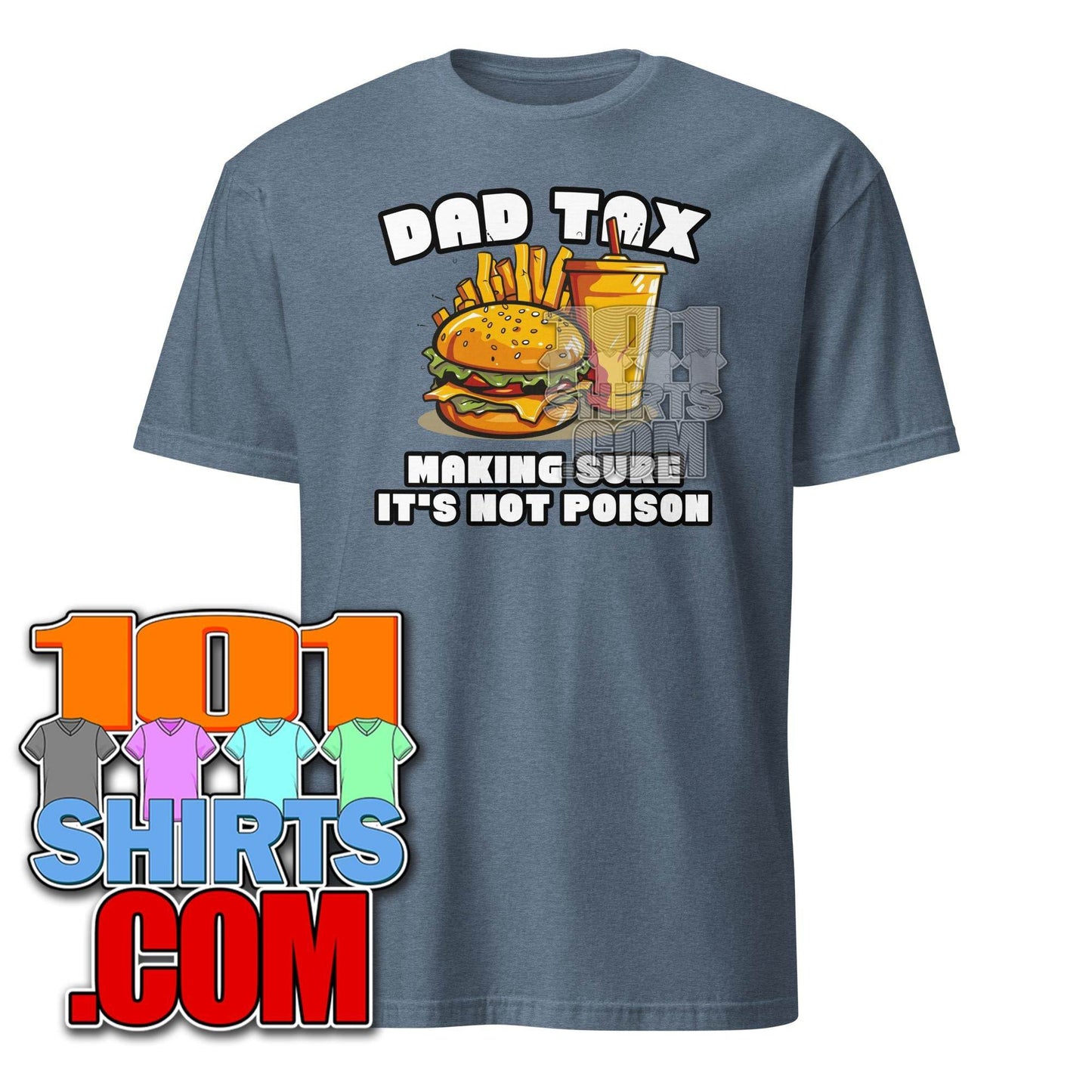 Dad Tax Making Sure It's Not Poison Father's Day Funny Men T-Shirt - 101SHIRTS
