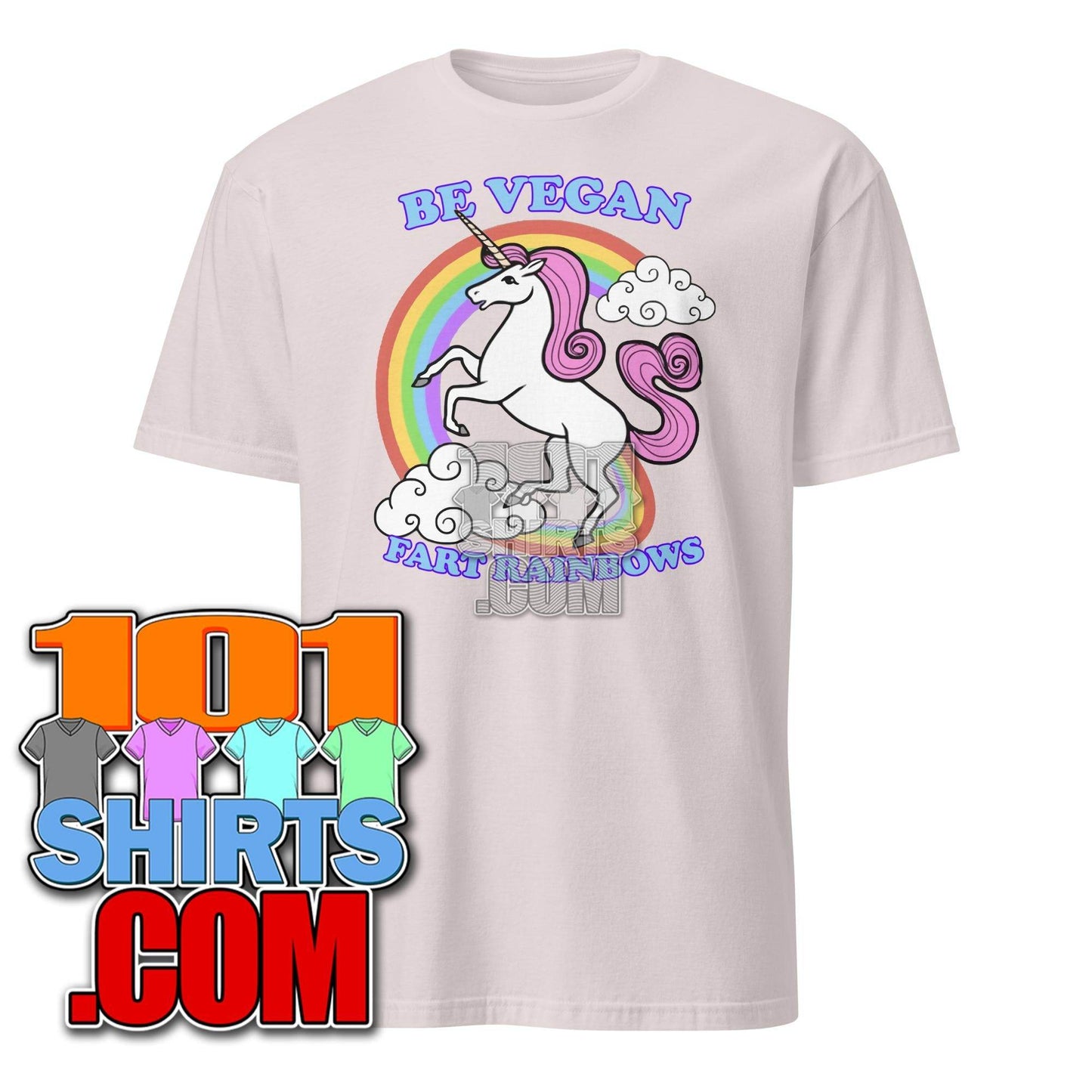 Be Vegan Fart Rainbows Unicorn Funny T-Shirt - 101SHIRTS
