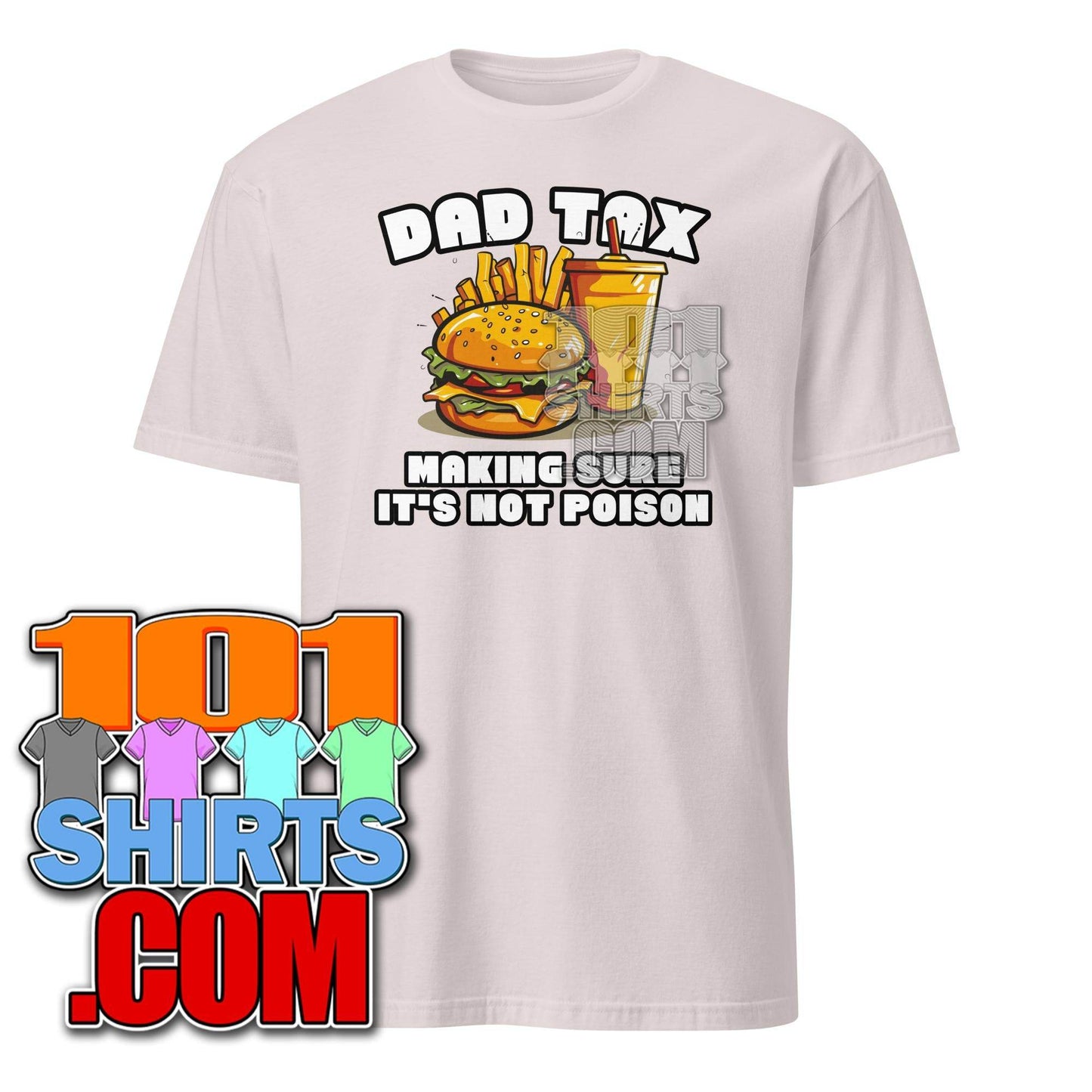 Dad Tax Making Sure It's Not Poison Father's Day Funny Men T-Shirt - 101SHIRTS