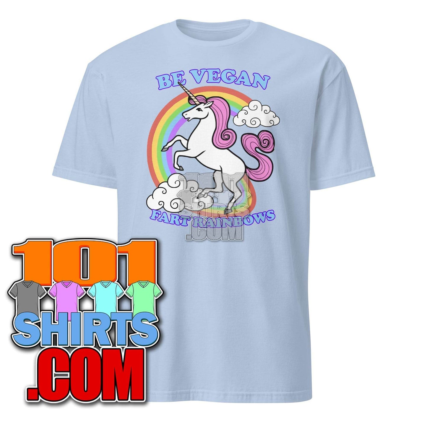 Be Vegan Fart Rainbows Unicorn Funny T-Shirt - 101SHIRTS