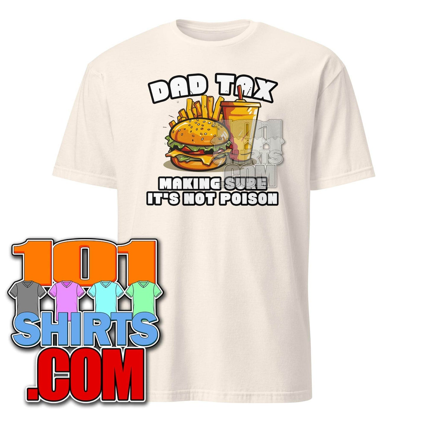 Dad Tax Making Sure It's Not Poison Father's Day Funny Men T-Shirt - 101SHIRTS