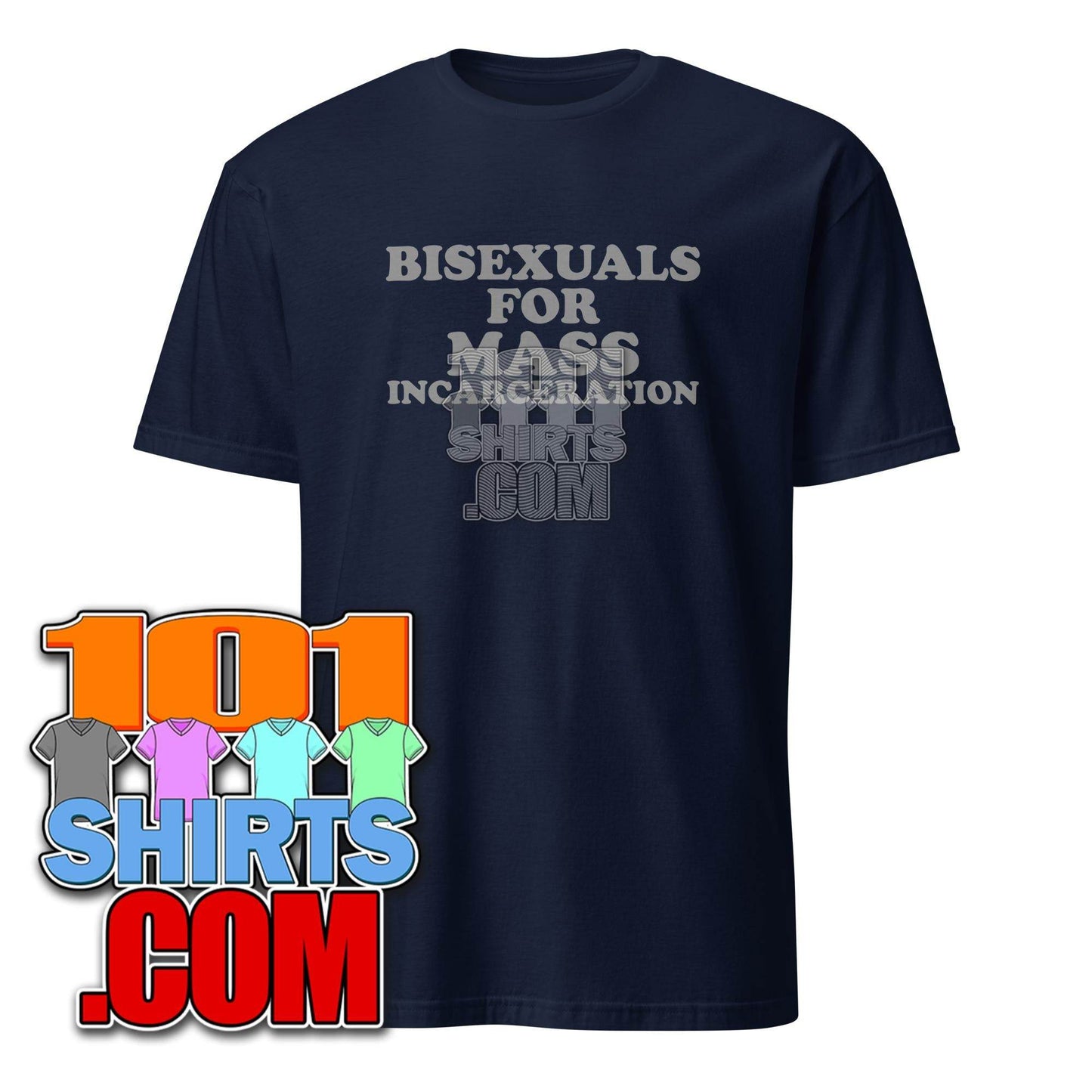 Bisexuals For Mass Incarceration LGBTQ Political T-Shirt - 101SHIRTS