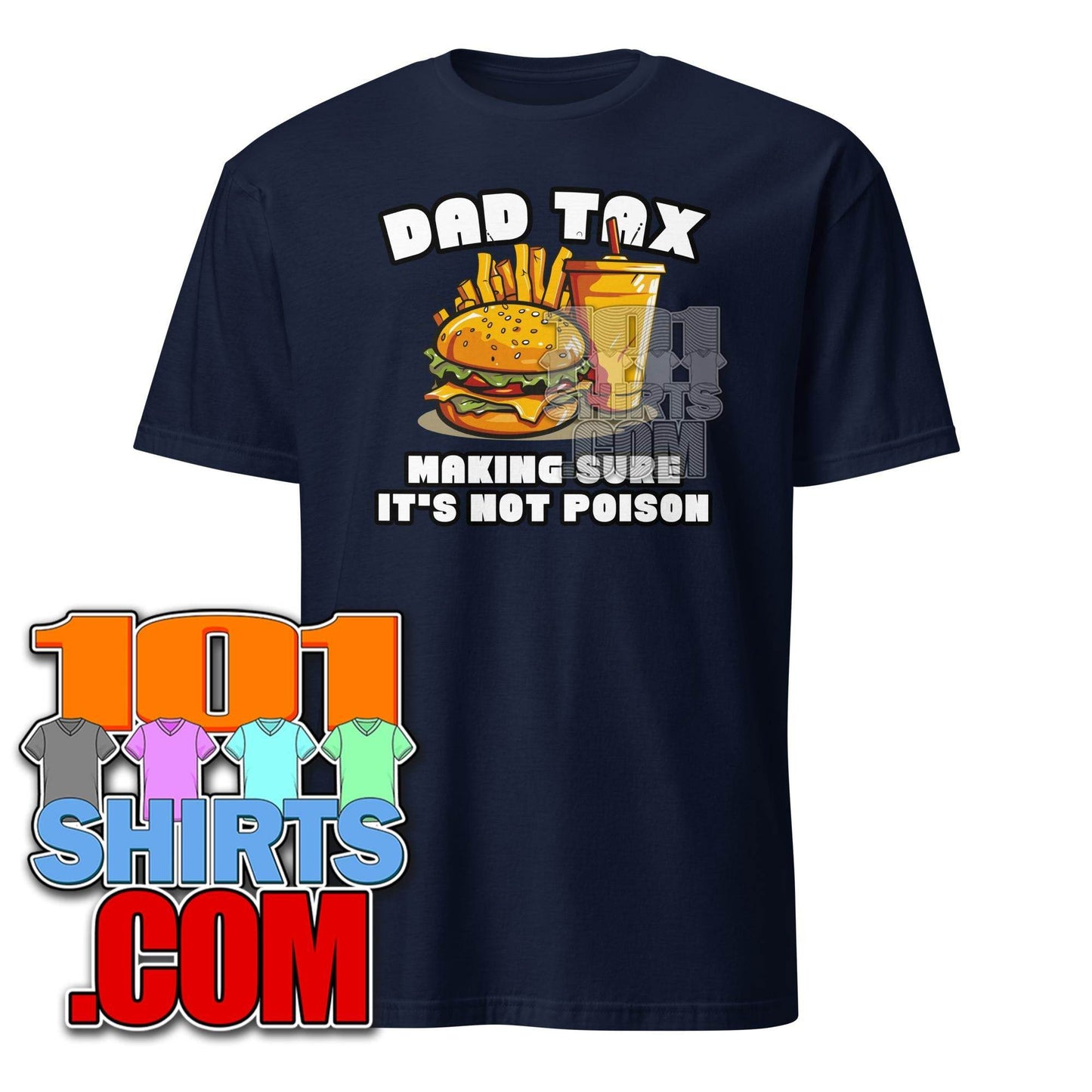 Dad Tax Making Sure It's Not Poison Father's Day Funny Men T-Shirt - 101SHIRTS