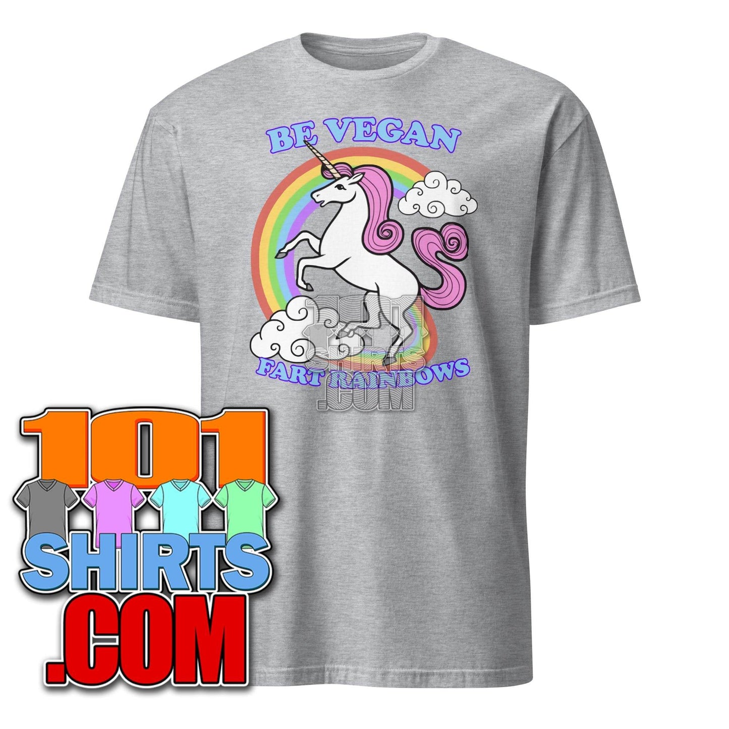 Be Vegan Fart Rainbows Unicorn Funny T-Shirt - 101SHIRTS