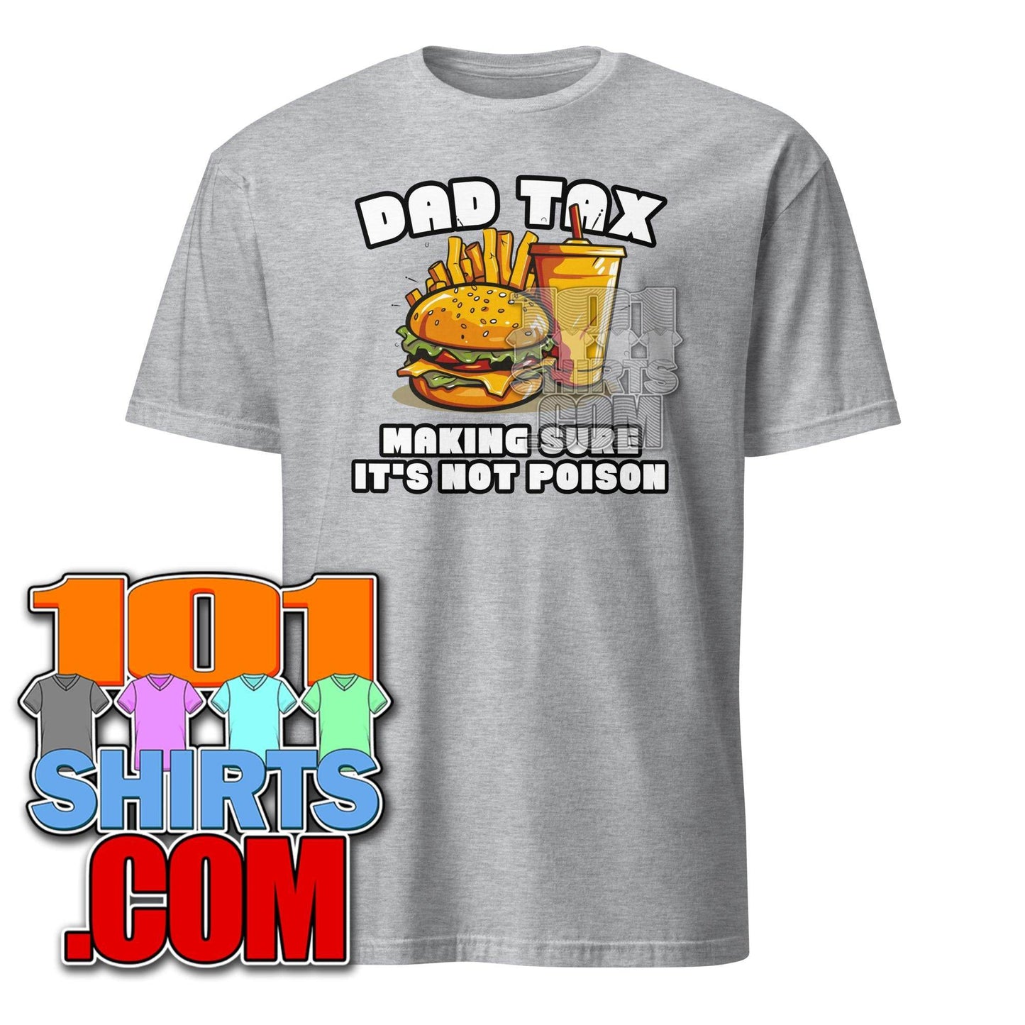 Dad Tax Making Sure It's Not Poison Father's Day Funny Men T-Shirt - 101SHIRTS