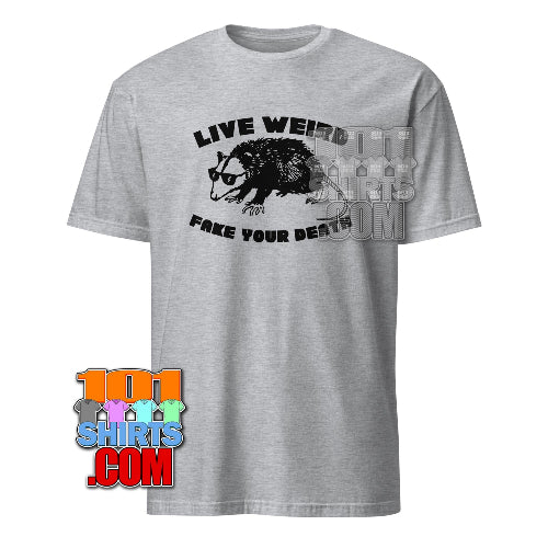 Live Weird Fake Your Death T-Shirt Funny Opossum Gift