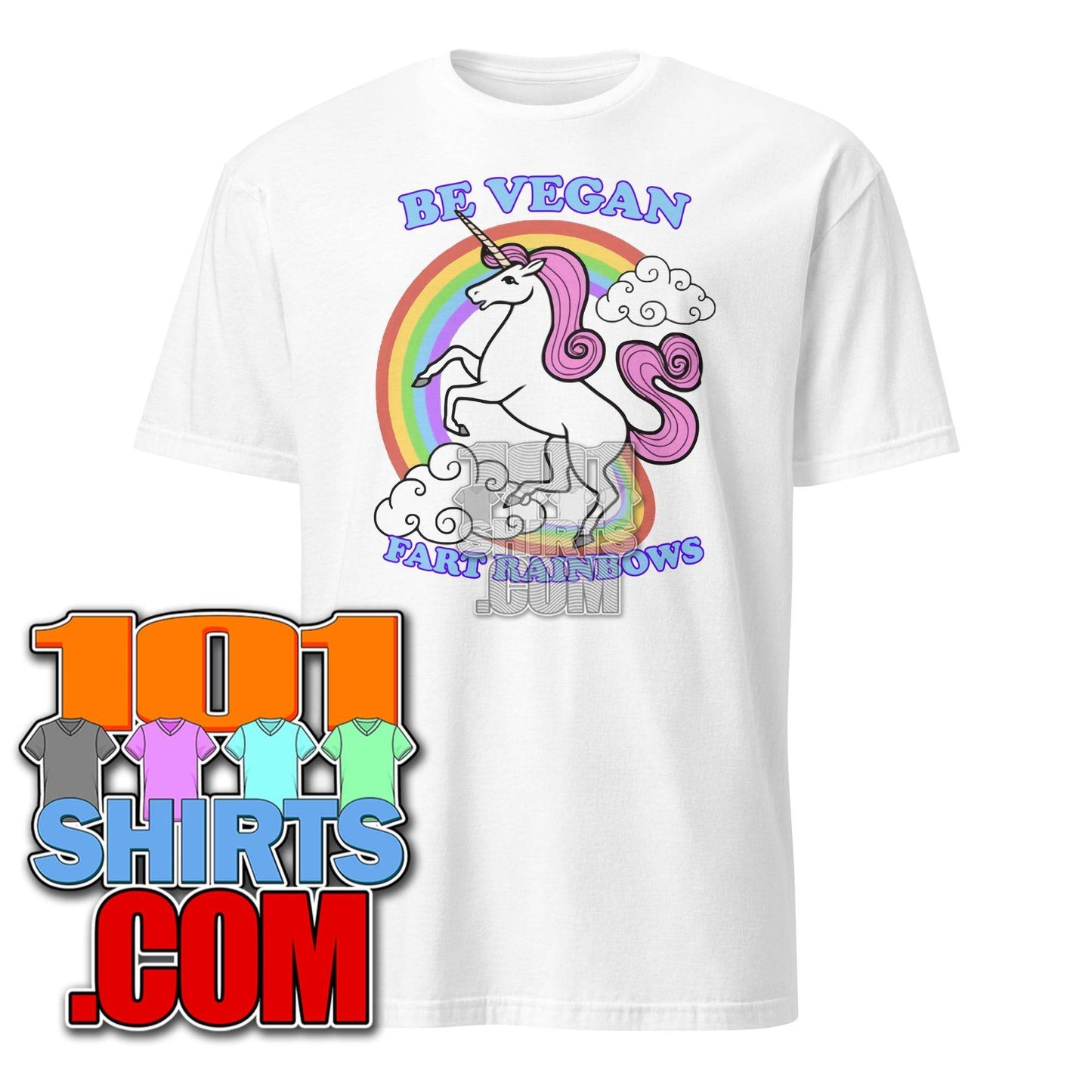 Be Vegan Fart Rainbows Unicorn Funny T-Shirt - 101SHIRTS