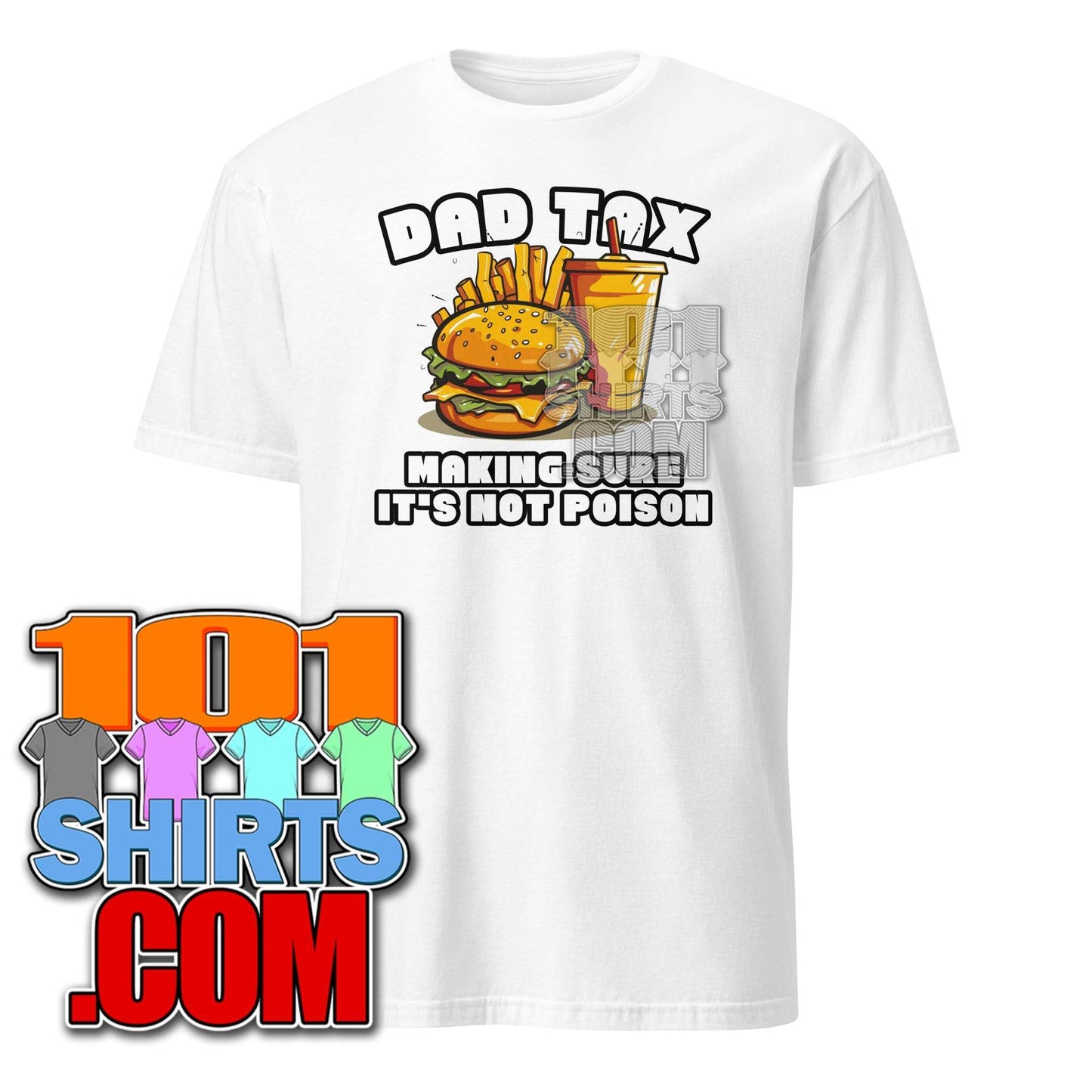 Dad Tax Making Sure It's Not Poison Father's Day Funny Men T-Shirt - 101SHIRTS