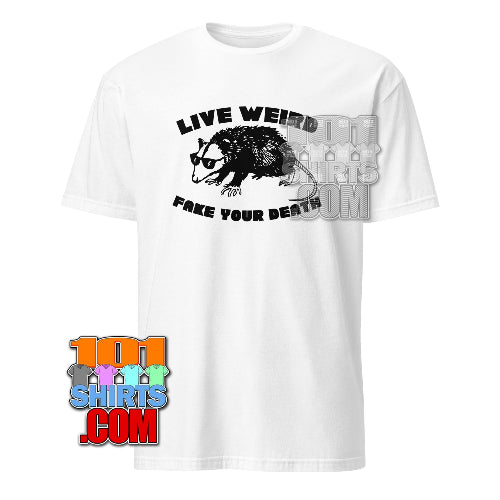 Live Weird Fake Your Death T-Shirt Funny Opossum Gift