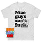 Nice Guys Can't Fuck Funny Meme T-Shirt