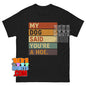 My Dog Said You're A Hoe Funny T-Shirt