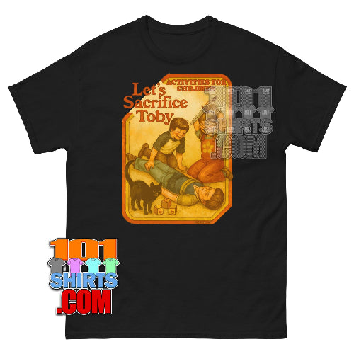 Funny "Let's Sacrifice Toby" Sarcastic T-Shirt
