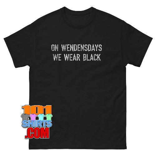 Wednesdays We Wear Black Shirt Goth Gift Tee