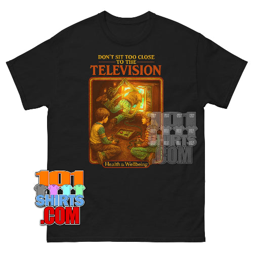 Don't Sit Too Close To The Television T-Shirt