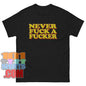 Never Fuck A Fucker Funny T-Shirt
