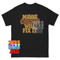 MAYBE CHICKEN WILL FIX IT T-Shirt Funny Chicken Lover Gift