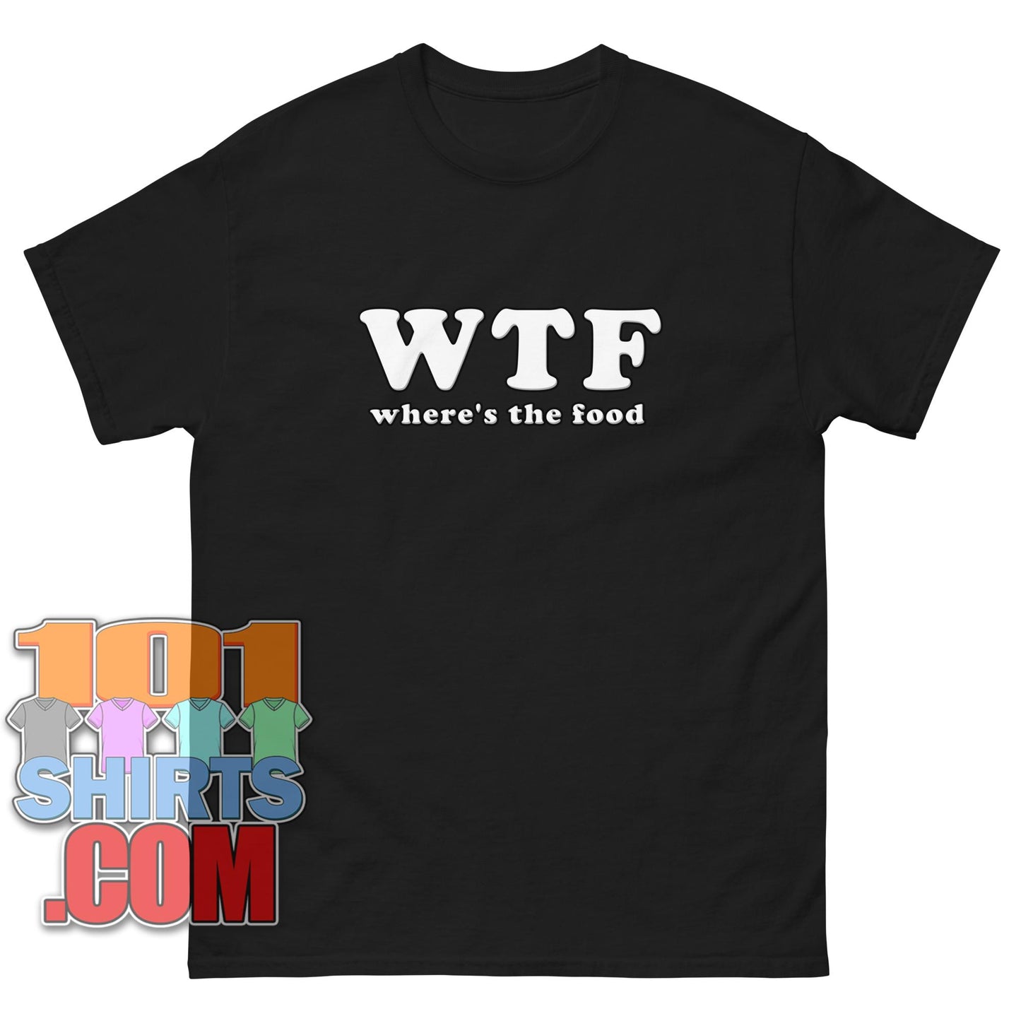 WTF Wheres The Food Funny T-Shirt Hunger Joke Gift