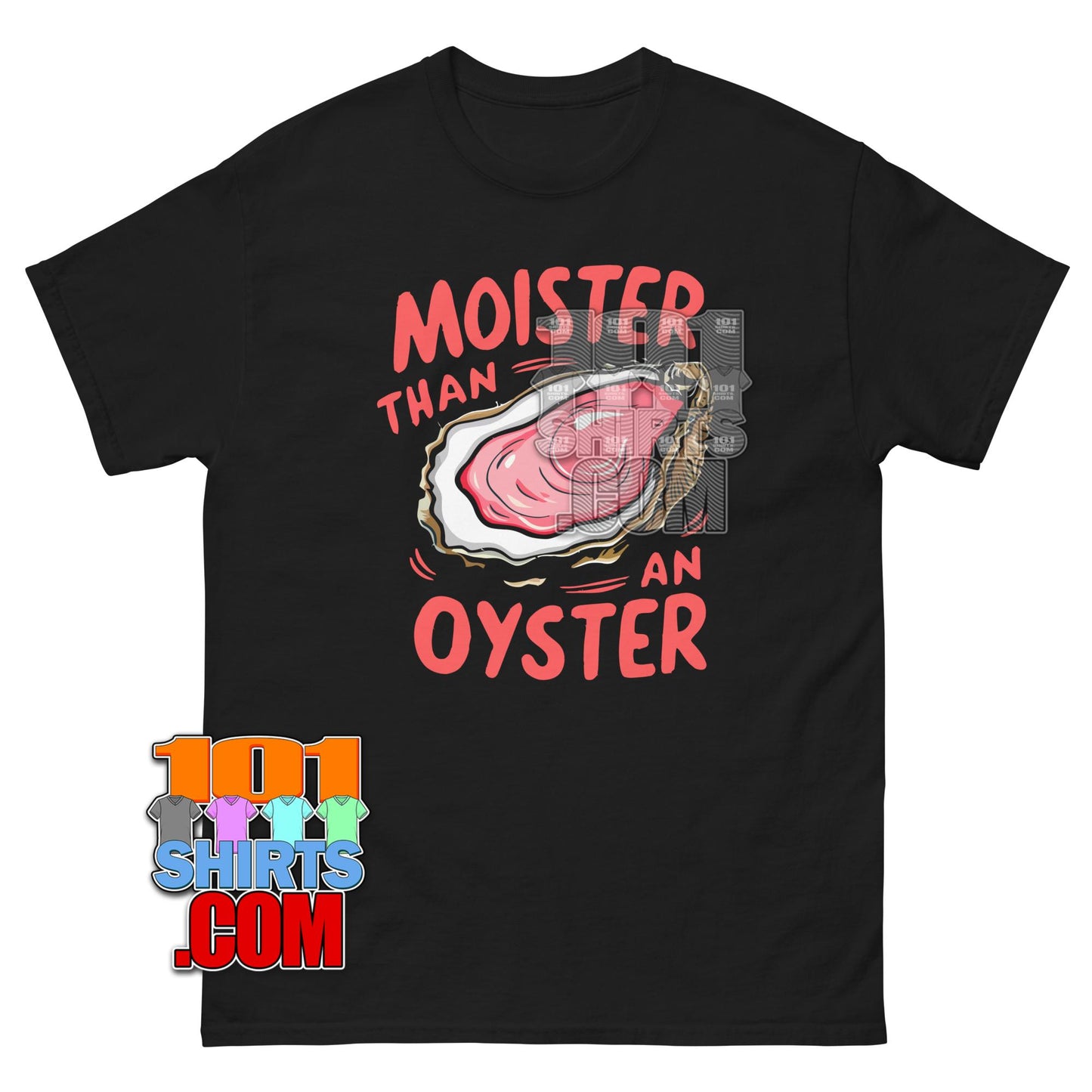 Moister Than An Oyster TShirt Funny Seafood Foodie Joke Gift