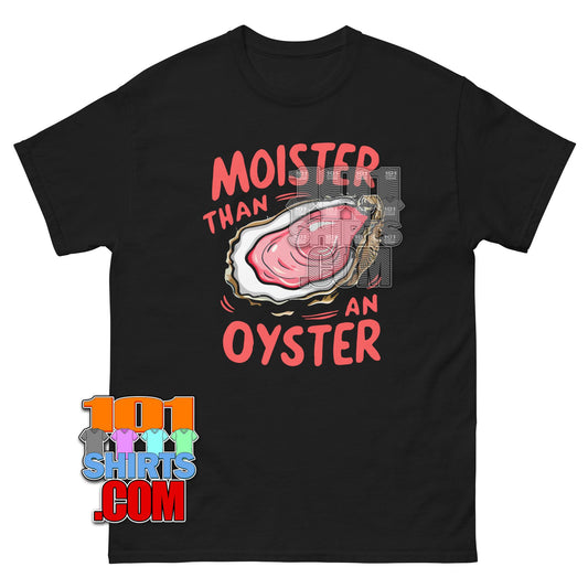 Moister Than An Oyster TShirt Funny Seafood Foodie Joke Gift