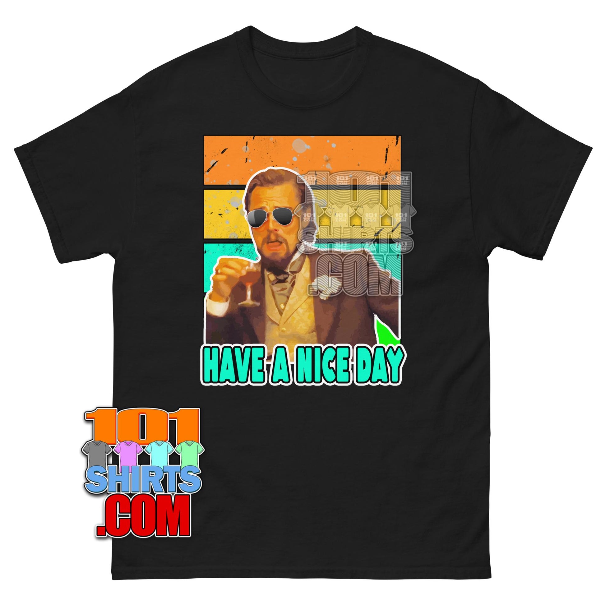 Have a Nice Day T-Shirt Leonardo DiCaprio Meme Retro Vintage Funny Tee