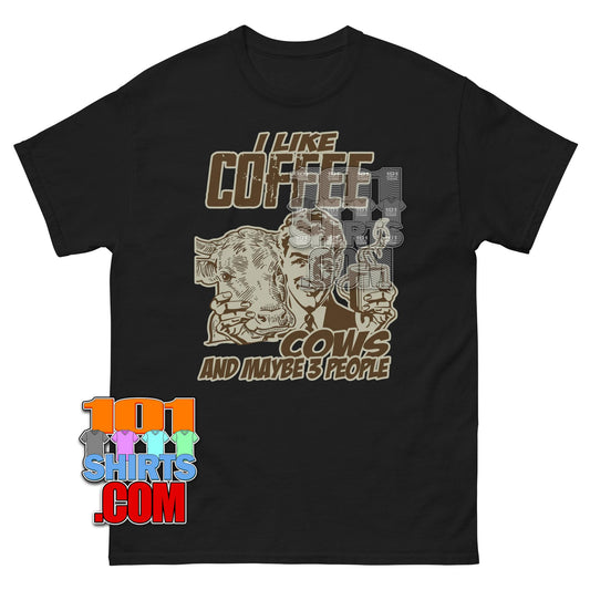 I Like Coffee Cows and Maybe 3 People Funny Cow Lover T-Shirt