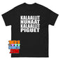 Kalaallit Nunaat Kalaallit Piguet Greenland belongs to the Greenlanders T-Shirt
