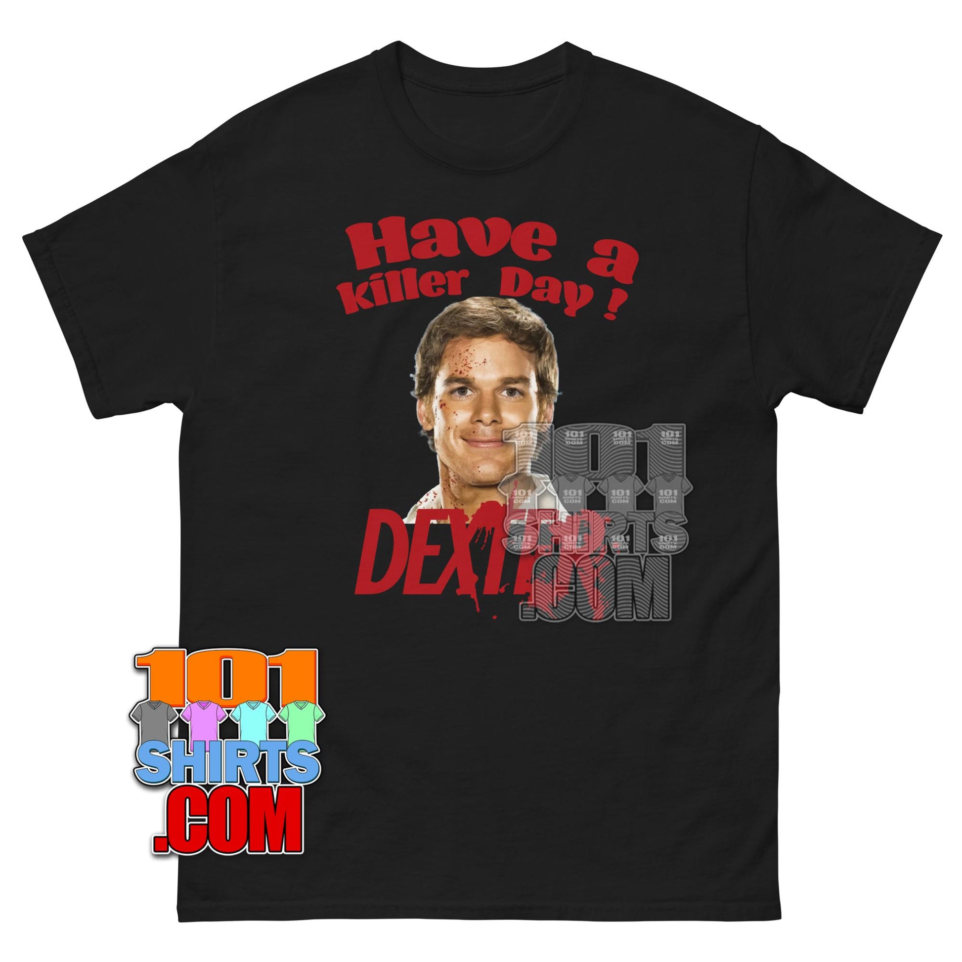 Dexter Have a Killer Day T-Shirt Dexter Morgan Horror Tee