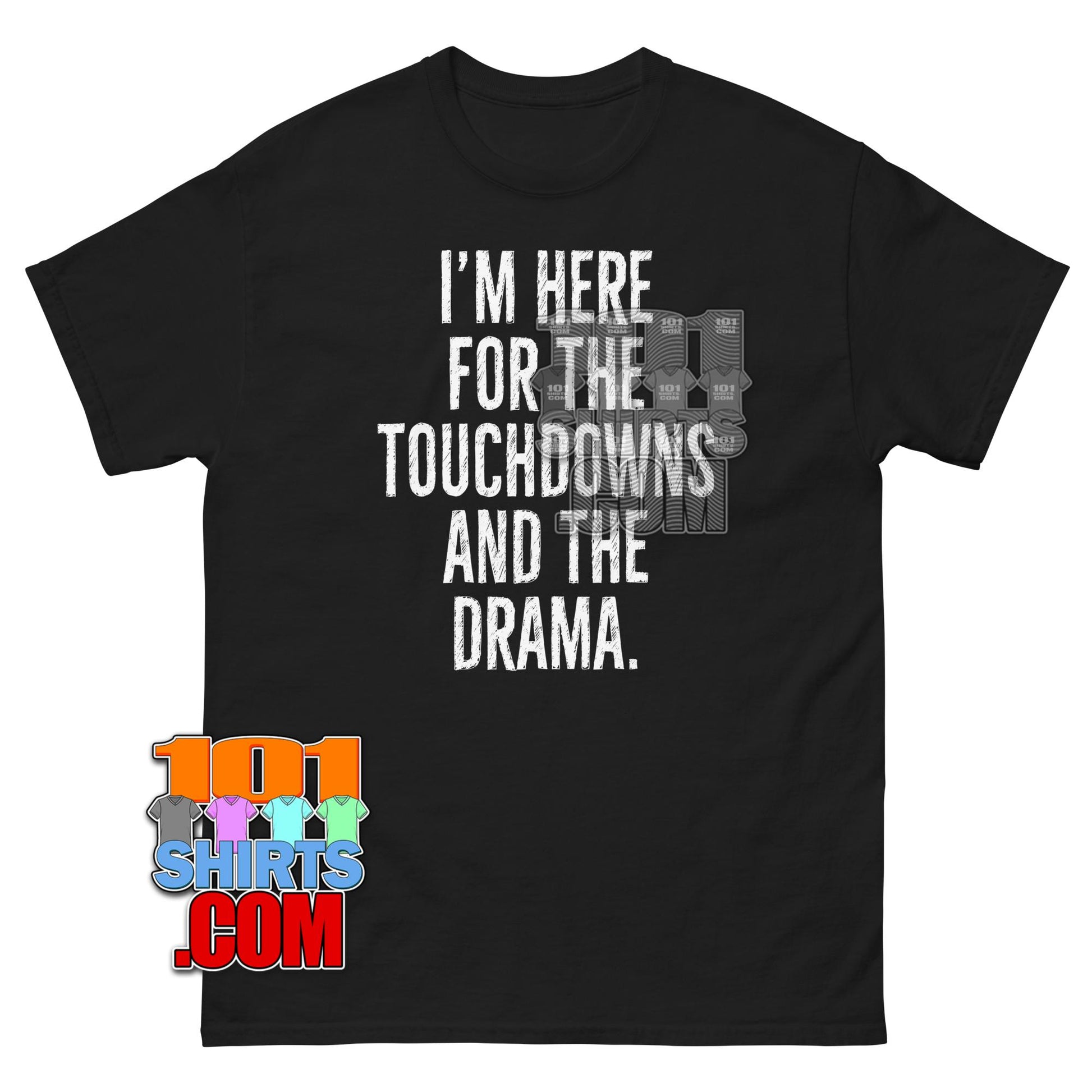 Im Here for the Touchdowns and Drama T-Shirt Funny Football Tee