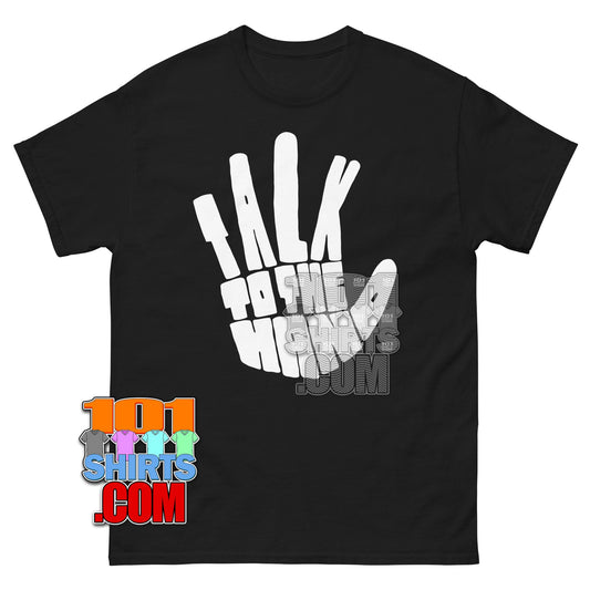 Talk To My Hand T-Shirt Funny Sarcastic Graphic Tee